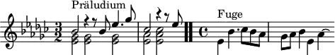 
\version "2.18.2"
\header {
  tagline = ##f
}

\score {

<<
  \relative c' {
    \key ees \minor
    \time 3/2

     %% INCIPIT CBT I-8, BWV 853, ré-dièse mineur
     << { s4*0^\markup{Präludium} bes'2 r4 r8 bes8 ees4. ges8 ces,2 r4 r8 ees8 } \\ { < ges, ees >2 q q | \once \override Staff.TimeSignature #'stencil = ##f \time 4/4 < aes ees > < ces aes ees > } >> \bar ".."

     \skip 16*1
     \override Staff.Clef.extra-offset = #'( -1 . 0 )
     \time 4/4 
      s4*0^\markup{Fuge} \stemDown ees,4 bes'4. ces8 bes aes | \once \override Staff.TimeSignature #'stencil = ##f \time 5/4 ges aes bes4 ees, aes~ \hideNotes aes16
  }
>>
  \layout {
     \context { \Score \remove "Metronome_mark_engraver" 
     \override SpacingSpanner.common-shortest-duration = #(ly:make-moment 1/2) 
}
  }
  \midi {}
}
