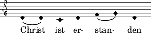  { \clef "petrucci-g" \override Staff.TimeSignature #'stencil = ##f \set Score.timing = ##f \override Voice.NoteHead #'style = #'harmonic-black d'1 (d'1) c'1 d'1 f'1 (g'1) d'1 } \addlyrics { Christ ist er- stan- den } 