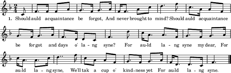 
{ \set Score.tempoHideNote = ##t \tempo 4 = 60 \set Staff.midiInstrument = #"brass section" \transposition c \key f \major  \time 2/4 \partial 8 \small
\override Score.BarNumber #'transparent = ##t
c'8 f'8. f'16 f'8 a'8 g'8. f'16 g'8. a'16 f'16 f'8. a'8 c''8 d''4.
f''8 c''8. a'16 a'8 f'8 g'8. f'16 g'8. a'16 f'8. d'16 d'8 c'8 f'4.
d''8 c''16 a'8. a'8. f'16 g'8. f'16 g'8. a'16 c''16 a'8. a'8. c''16 d''4..
f''16 c''8 a'8 a'8 f'8 g'8. f'16 g'8. a'16 f'16 d'8. d'8. c'16 f'4.
\bar "|."  }
 \addlyrics { \small \set stanza = #"1. "  Should auld ac -- quain -- tance be for -- got, And ne -- ver brought to mind? Should auld ac -- quain -- tance be for -- got and days o' la -- ng  syne? For au -- ld la -- ng syne my dear, For au -- ld la -- ng syne, We'll tak a cup o' kind -- ness yet For au -- ld la -- ng syne. }
